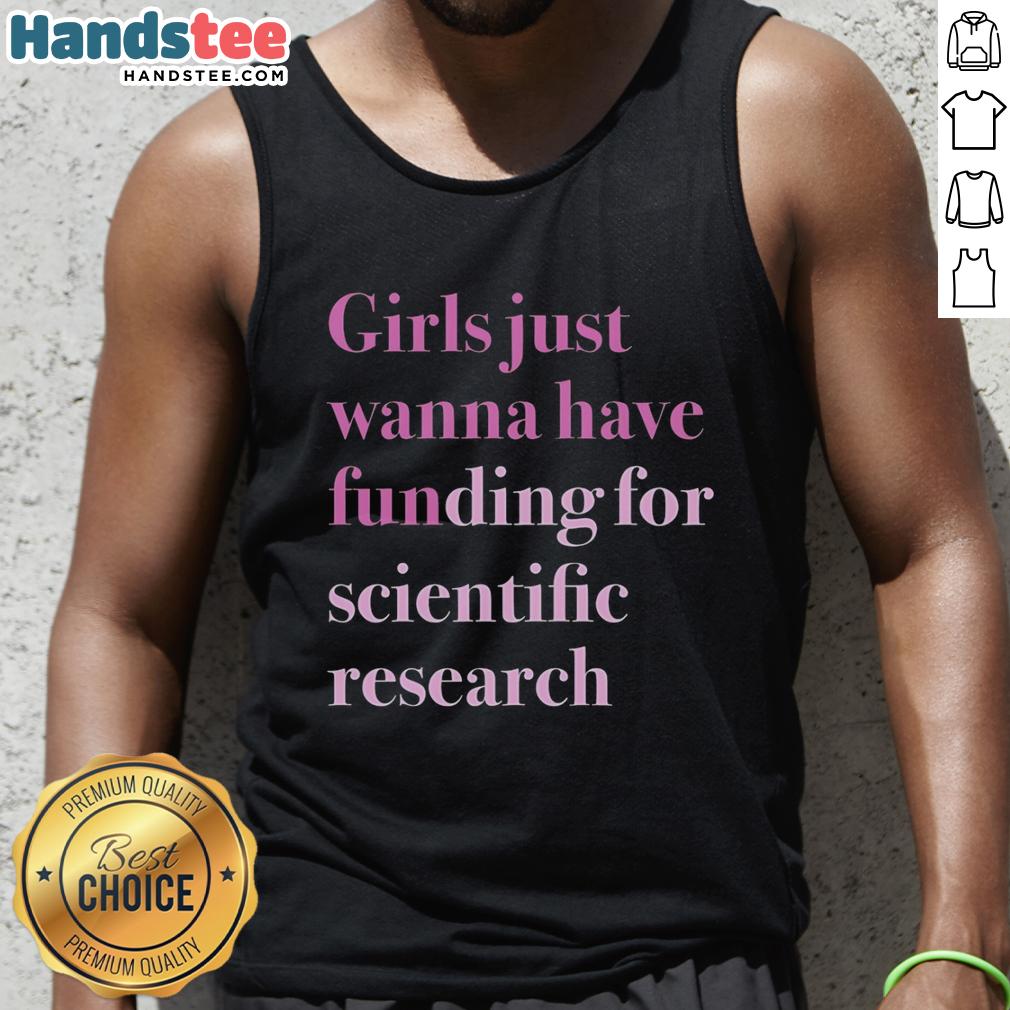 original-girls-just-wanna-have-funding-for-scientific-research-tank-top Original Girls Just Wanna Have Funding for Scientific Research Tank Top featuring a fun, vibrant design perfect for science lovers.