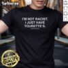 Alt Text: Original I'M Not Racist I Just Have Tourette's T-Shirt featuring bold text design, perfect for humor lovers.