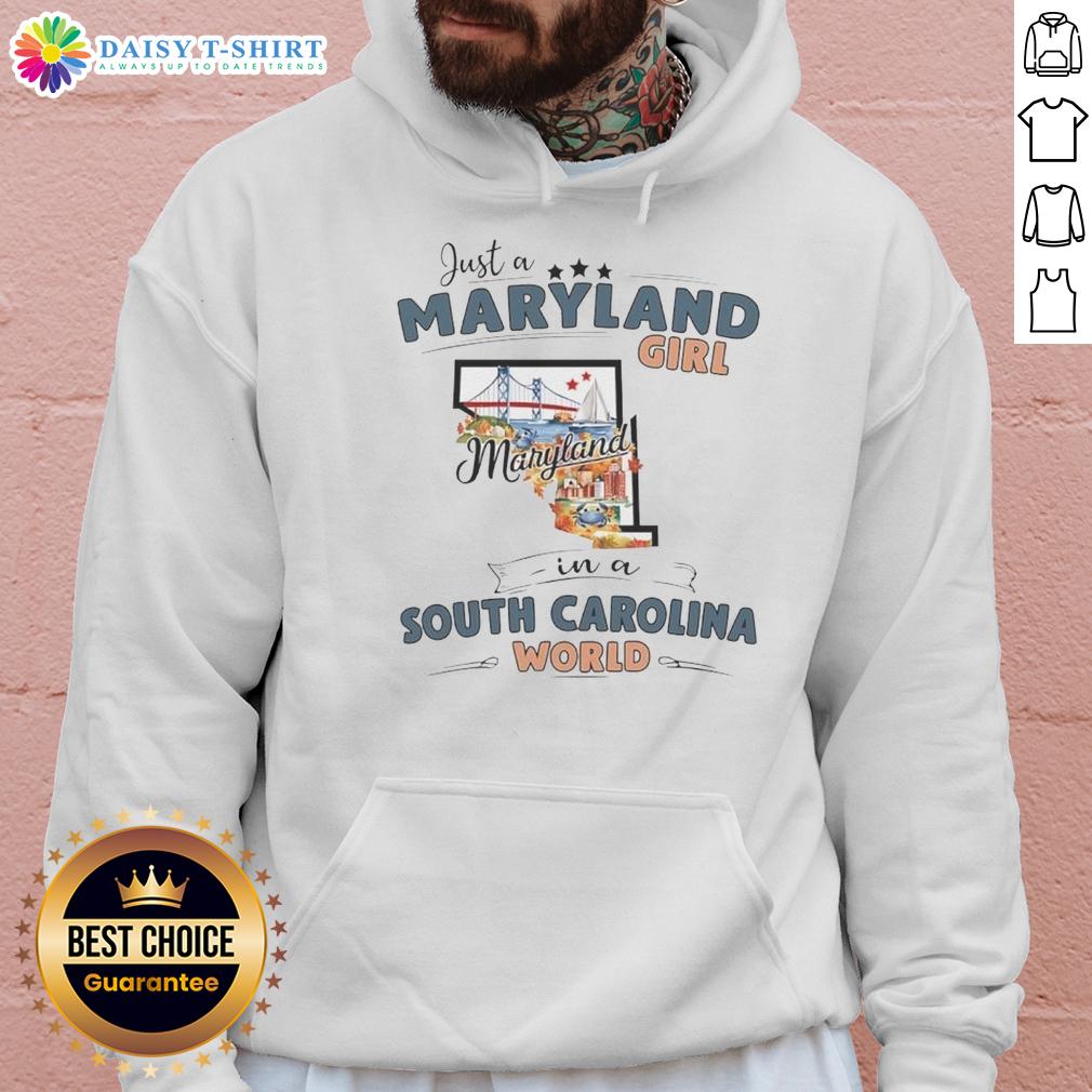 Original Just A Maryland Girl In An South Carolina World State Map Outline Hoodie Original Maryland Girl in a South Carolina World hoodie featuring a state map outline design.