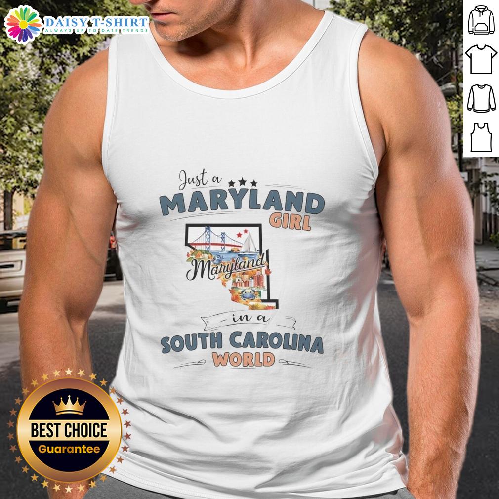 Original Just A Maryland Girl In An South Carolina World State Map Outline Tank Top Original Just A Maryland Girl In A South Carolina World tank top featuring state map outline design.
