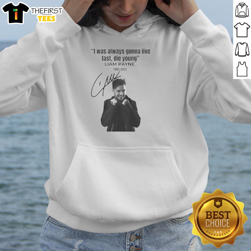 original-liam-payne-i-was-always-gonna-live-fast-die-young-signature-hoodie Alt Text: Original Liam Payne I Was Always Gonna Live Fast Die Young signature hoodie in black with bold lettering design.