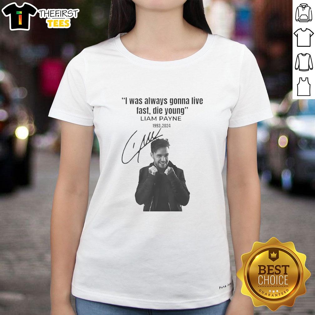 original-liam-payne-i-was-always-gonna-live-fast-die-young-signature-ladies-tee Alt Text: Original Liam Payne I Was Always Gonna Live Fast Die Young signature ladies tee featuring stylish design and vibrant colors.