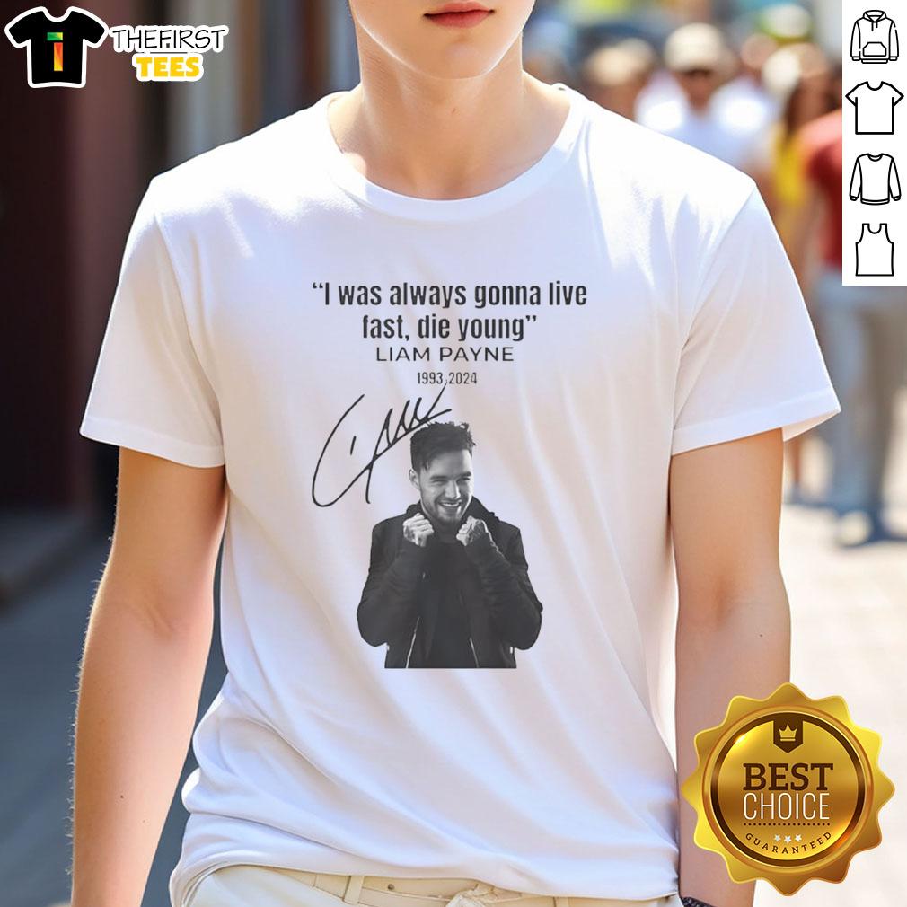 original-liam-payne-i-was-always-gonna-live-fast-die-young-signature-t-shirt-1 Alt Text: Original Liam Payne I Was Always Gonna Live Fast Die Young signature T-shirt featuring bold graphic design.
