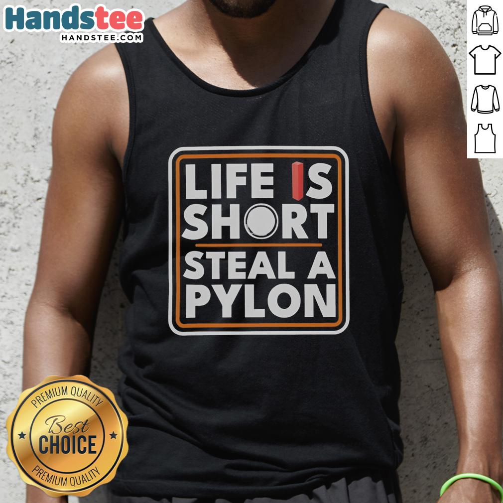 original-life-is-short-steal-a-pylon-tank-top Original Life Is Short Steal A Pylon Tank Top featuring bold graphic design on a stylish tank for casual wear.