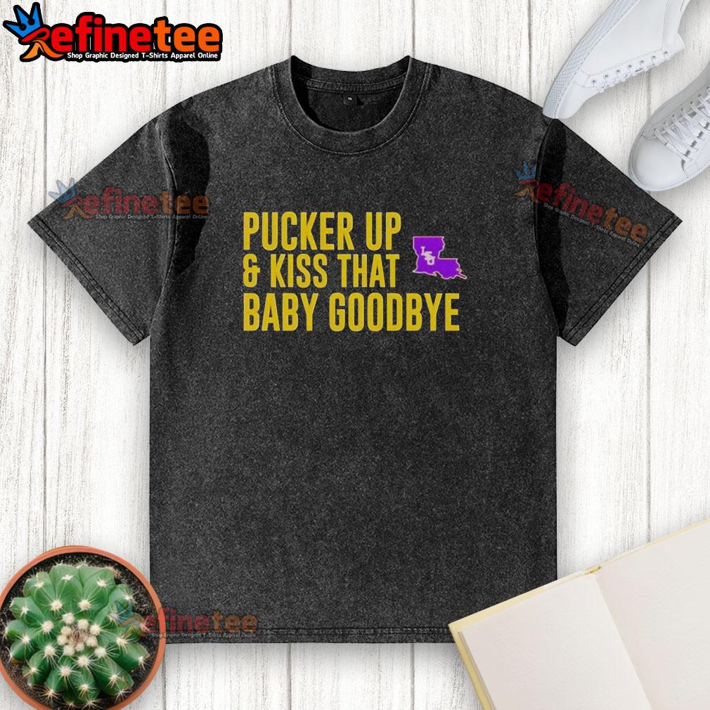 original-lsu-pucker-up-and-kiss-that-baby-goodbye-washed-t-shirt Alt Text: Original LSU Pucker Up and Kiss That Baby Goodbye washed t-shirt in vibrant colors, perfect for fans and casual wear.