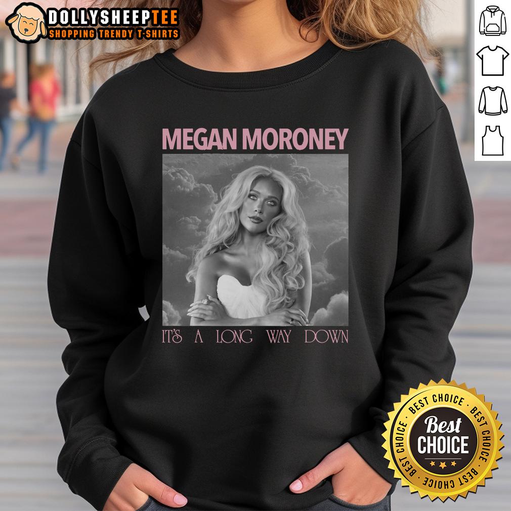 Original Megan Moroney It'S A Long Way Down Sweatshirt Original Megan Moroney It's A Long Way Down sweatshirt featuring stylish design and cozy fabric for fans.