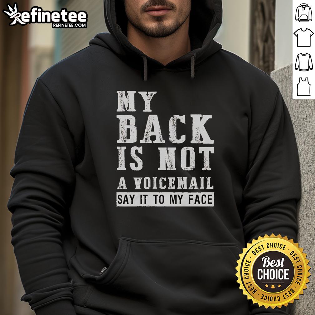 original-my-back-is-not-a-voicemail-say-it-to-my-face-hoodie Original My Back Is Not A Voicemail Say It To My Face Hoodie in black, featuring bold text design on the front.
