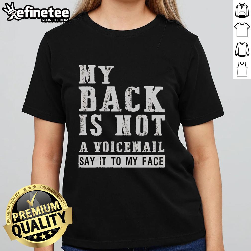 original-my-back-is-not-a-voicemail-say-it-to-my-face-ladies-tee Original 'My Back Is Not A Voicemail, Say It To My Face' ladies tee featuring bold text design on a casual shirt.