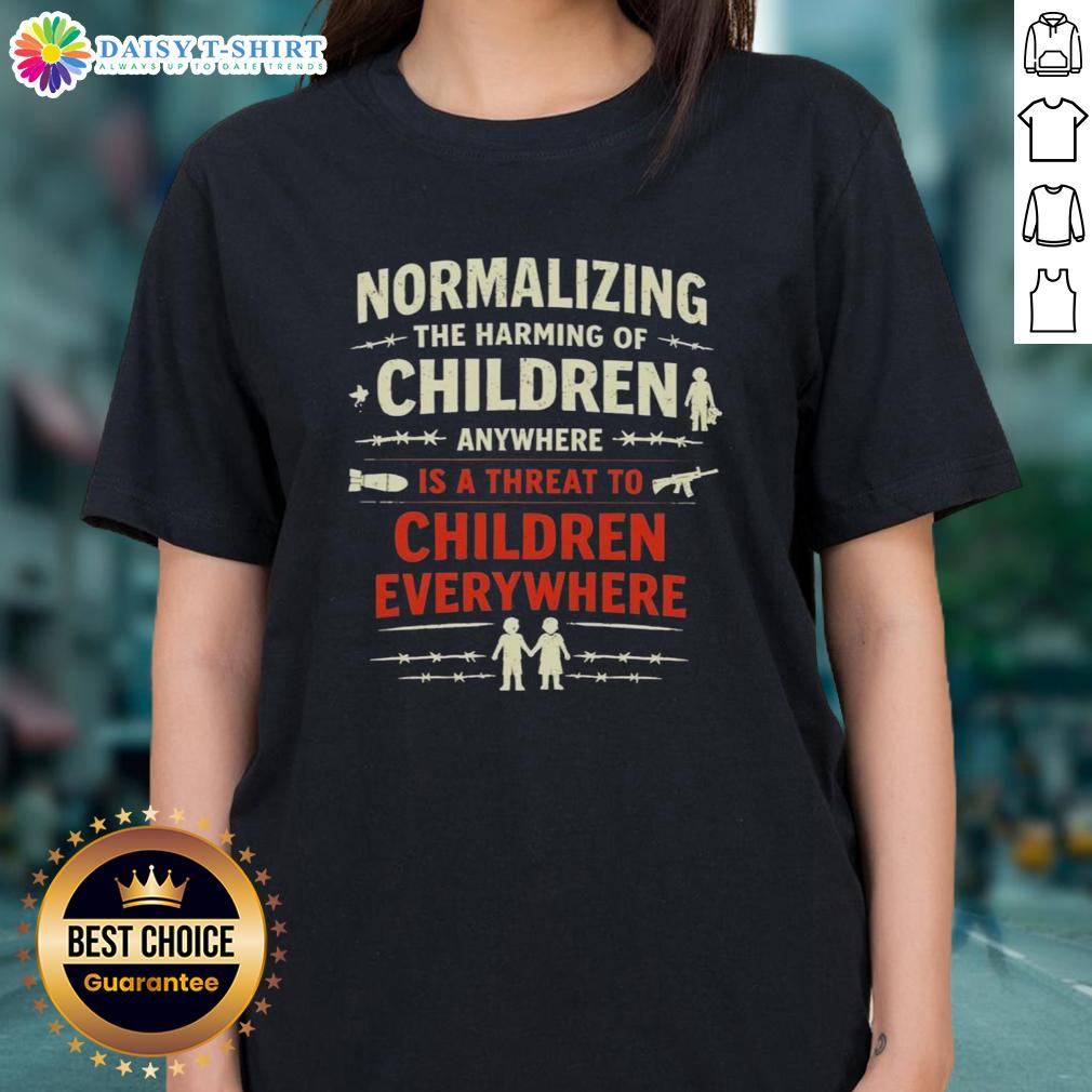 Original Normalizing The Harming Of Children Anywhere Is A Threat To Children Everywhere Ladies-Tee Original tee featuring the phrase 'The Harming of Children Anywhere is a Threat to Children Everywhere' for awareness.