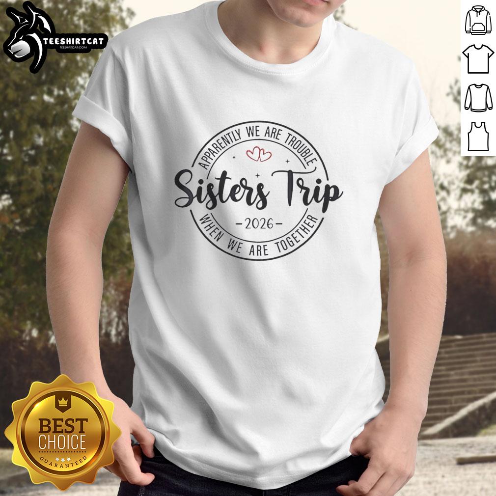 original-sisters-trip-apparently-we-are-trouble-when-we-are-togethe-2026-t-shirt-1 Alt Text: Original Sisters Trip T-Shirt 2026 - Apparently We Are Trouble When We Are Together design for sister bonding.