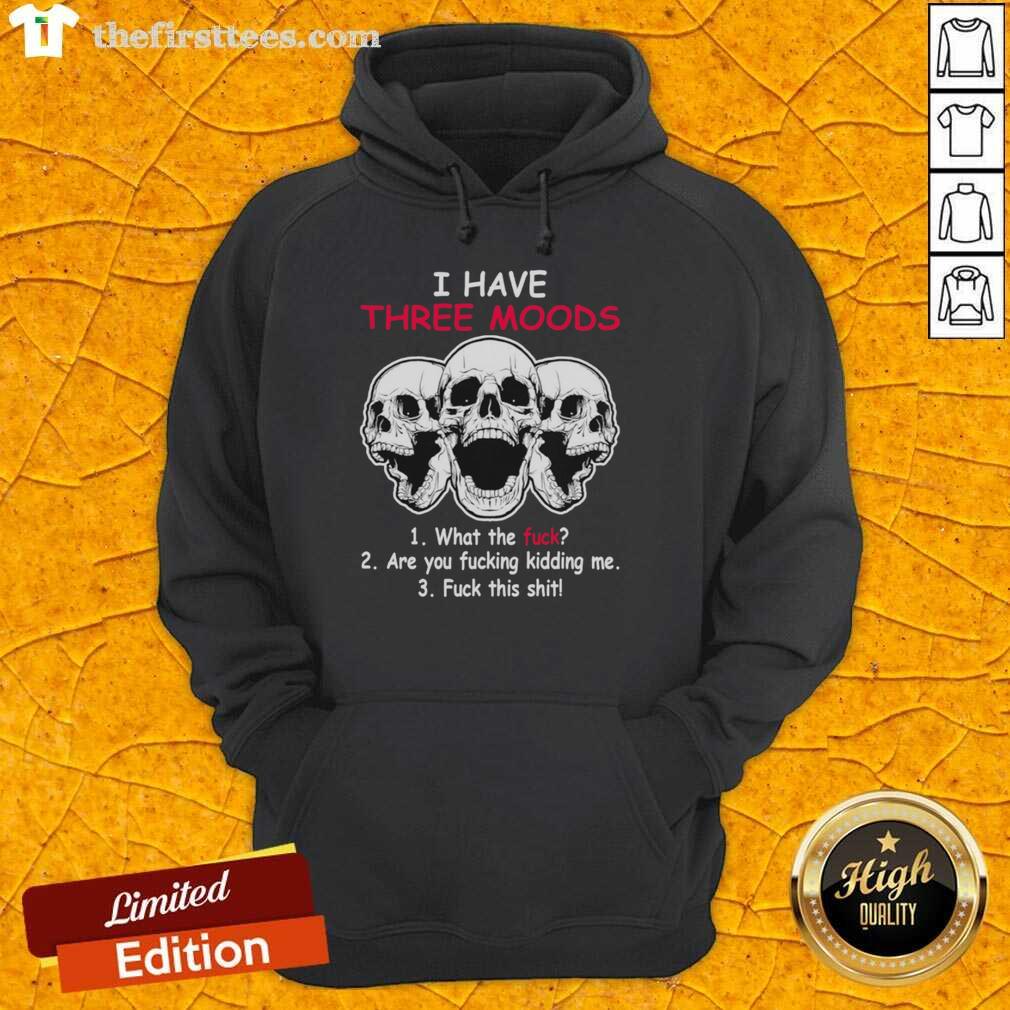 original-skulls-i-have-three-moods-what-the-fck-are-you-fcking-kidding-me-fck-this-shit-hoodie Alt Text: Original Skulls hoodie featuring 'Three Moods: What The F*ck, Are You F*cking Kidding Me, F*ck This Sh*t' design.