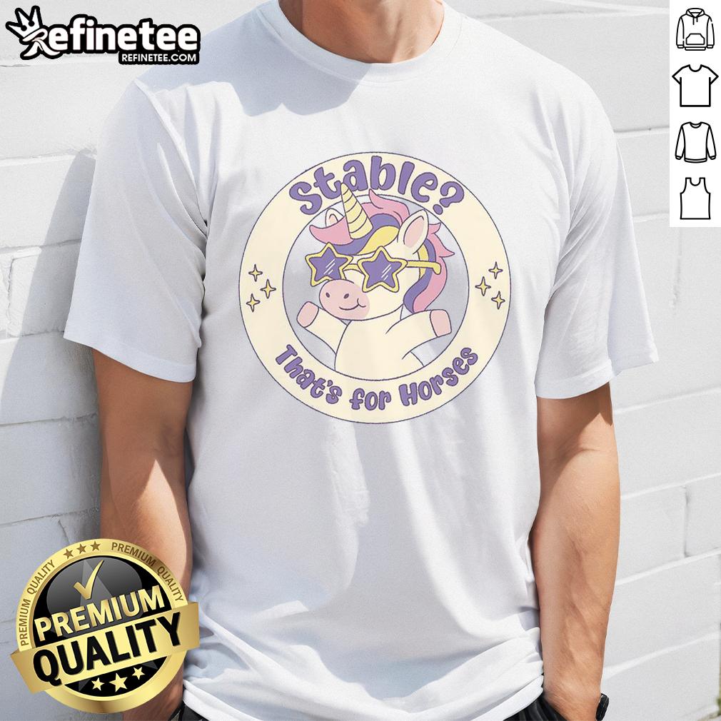 original-stable-thats-for-horses-unicorn-t-shirt Original Stable Thats For Horses Unicorn T-Shirt featuring a whimsical unicorn design perfect for horse lovers.