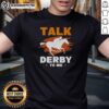 Original Talk Derby To Me Equestrian Horse Racing T-Shirt design featuring a playful horse graphic and vibrant colors.