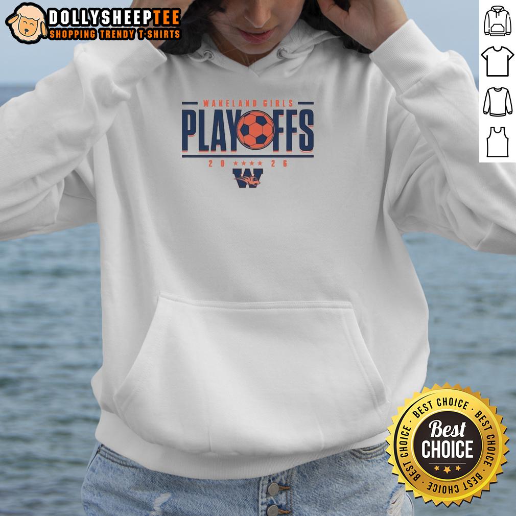 Original Wakeland Girls Playoffs 2026 Hoodie Original Wakeland Girls Playoffs 2026 hoodie featuring vibrant team colors and logo, perfect for supporting the team.