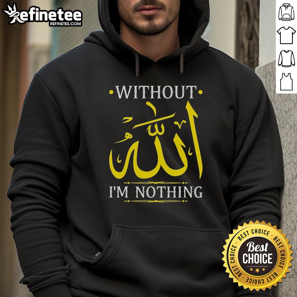 original-without-allah-im-nothing-islamic-muslima-ramadan-hoodie Stylish Islamic Muslima Ramadan hoodie featuring 'Without Allah I'm Nothing' design, perfect for faith-inspired fashion.