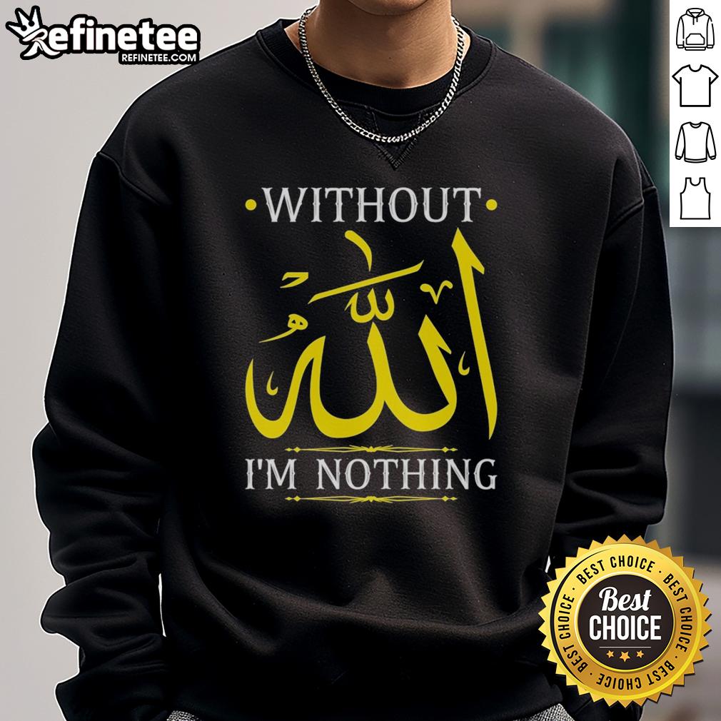 original-without-allah-im-nothing-islamic-muslima-ramadan-sweatshirt Original 'Without Allah, I'm Nothing' Islamic Muslima Ramadan sweatshirt in black, showcasing faith and style.