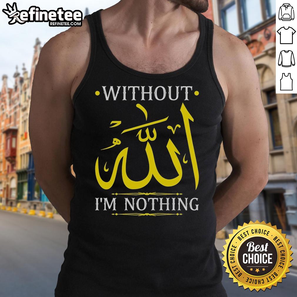 original-without-allah-im-nothing-islamic-muslima-ramadan-tank-top Original 'Without Allah I'm Nothing' Islamic Muslima Ramadan tank top design featuring elegant typography and vibrant colors.
