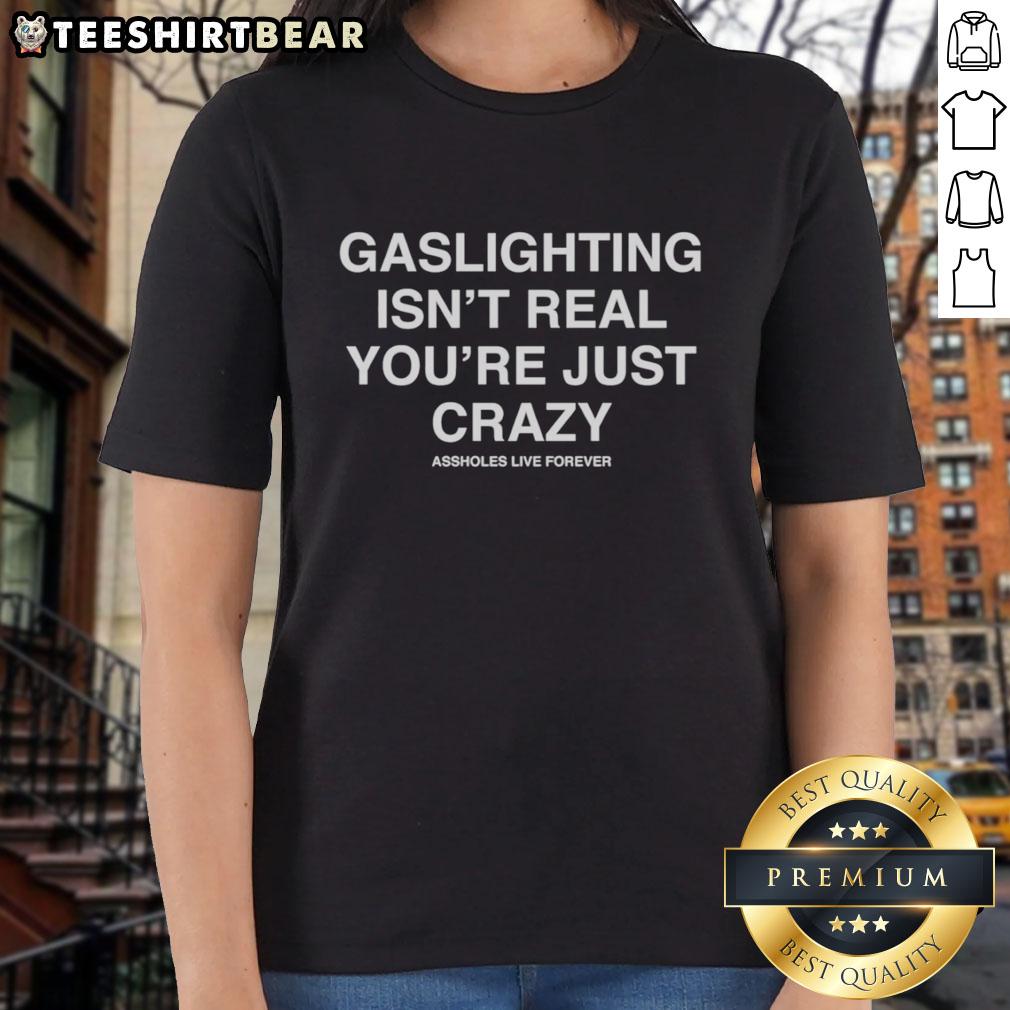 nice-gaslighting-isnt-real-youre-just-crazy-ladies-tee Funny ladies' tee featuring 'Gaslighting isn't real, you're just crazy' slogan, perfect for humor and awareness.