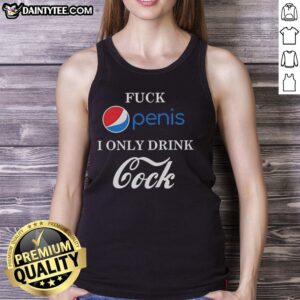 Humorous tank top featuring 'Good F*ck Penis, I Only Drink Cock Pepsi vs Coca-Cola' graphic design.