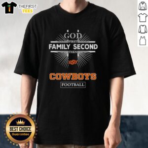 Top Oklahoma State Cowboys 'God First, Family Second, Then Cowboys Football' T-Shirt showcasing team spirit and pride.