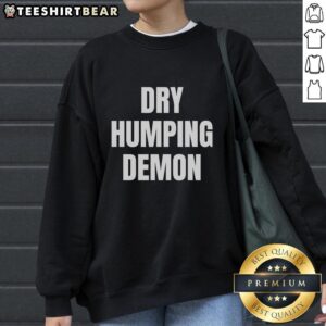 Pretty Dry Humping Demon sweatshirt featuring a playful graphic design on a cozy fleece fabric, perfect for casual wear.