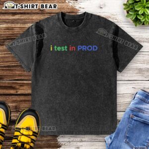 Top I Test In Prod coding washed t-shirt for programmers, featuring a humorous design ideal for tech enthusiasts.