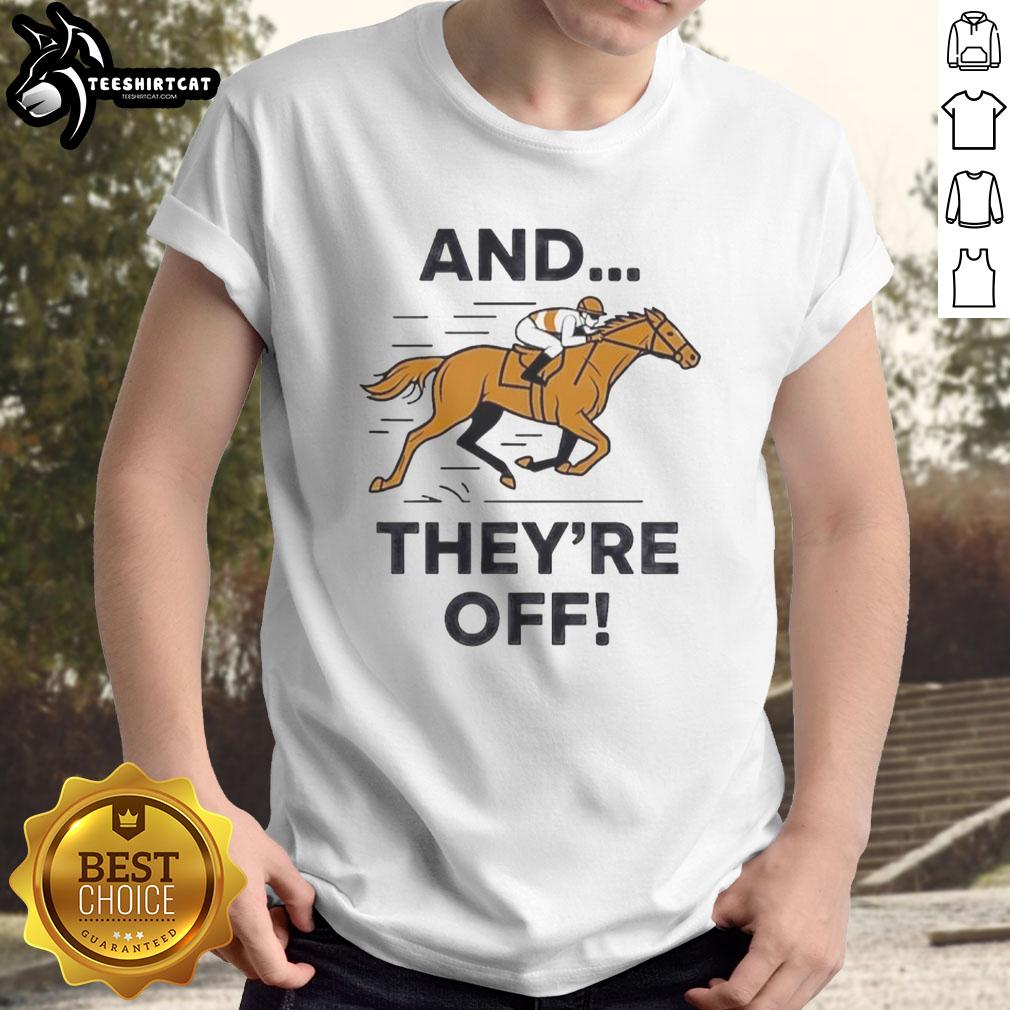 premium-and-theyre-off-horse-racing-meme-t-shirt Alt Text: Premium 'And They're Off' horse racing meme T-shirt featuring a humorous racing graphic for horse racing fans.