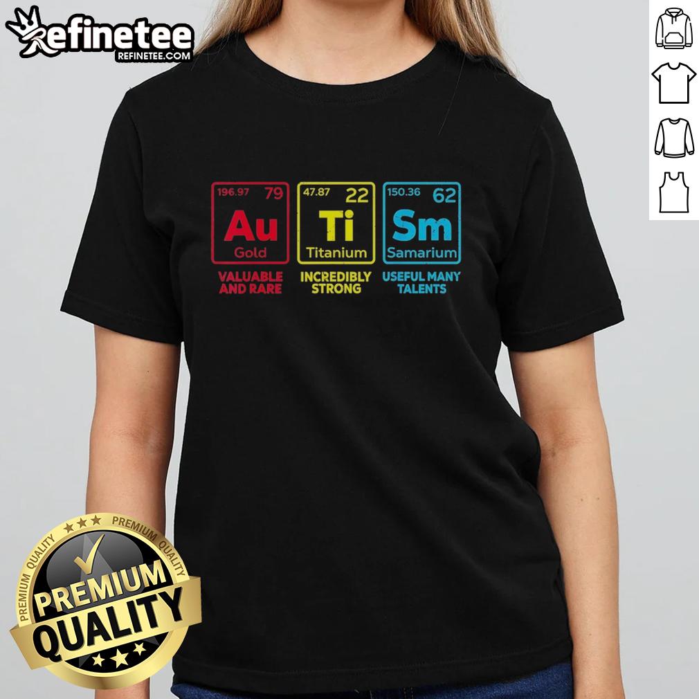 premium-autism-awareness-gold-titanium-samarium-valuable-and-rare-incredibly-strong-useful-many-talents-ladies-tee Premium Autism Awareness gold titanium samarium ladies tee, showcasing strength and versatility with unique design and talents.