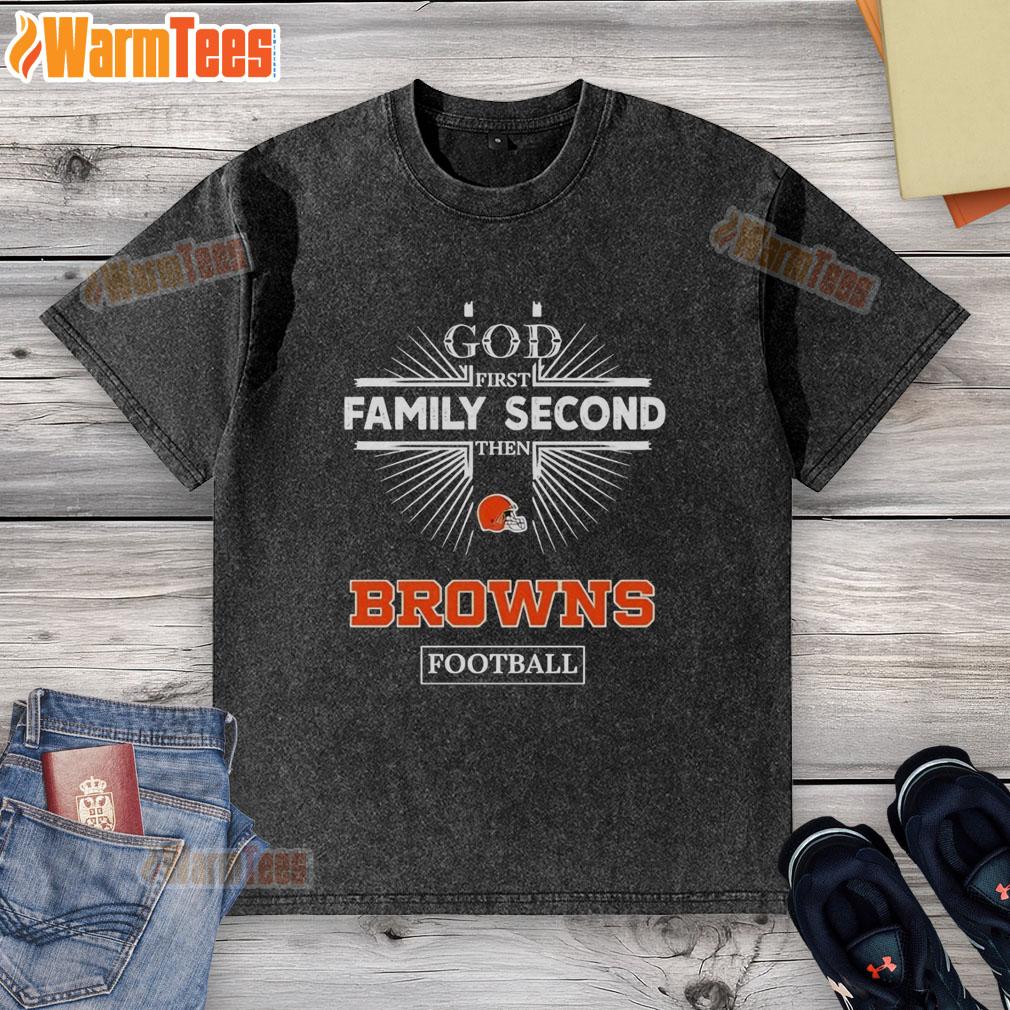 premium-cleveland-browns-god-first-family-second-then-browns-football-washed-t-shirt Premium Cleveland Browns God First Family Second Then Browns Football washed t-shirt in a casual display.