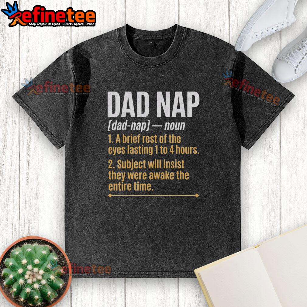 premium-funny-dad-nap-definition-fathers-day-humor-sleeping-dad-washed-t-shirt Premium Funny Dad Nap Definition Fathers Day Humor Sleeping Dad T-Shirt - Image 3