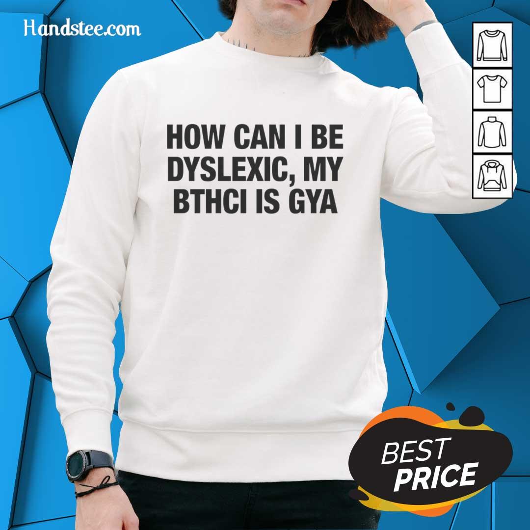 premium-how-can-i-be-dyslexic-my-bthci-is-gya-letter-sweatshirt Premium dyslexic sweatshirt featuring 'My Bthci Is Gya' design, perfect for stylish comfort and raising awareness.
