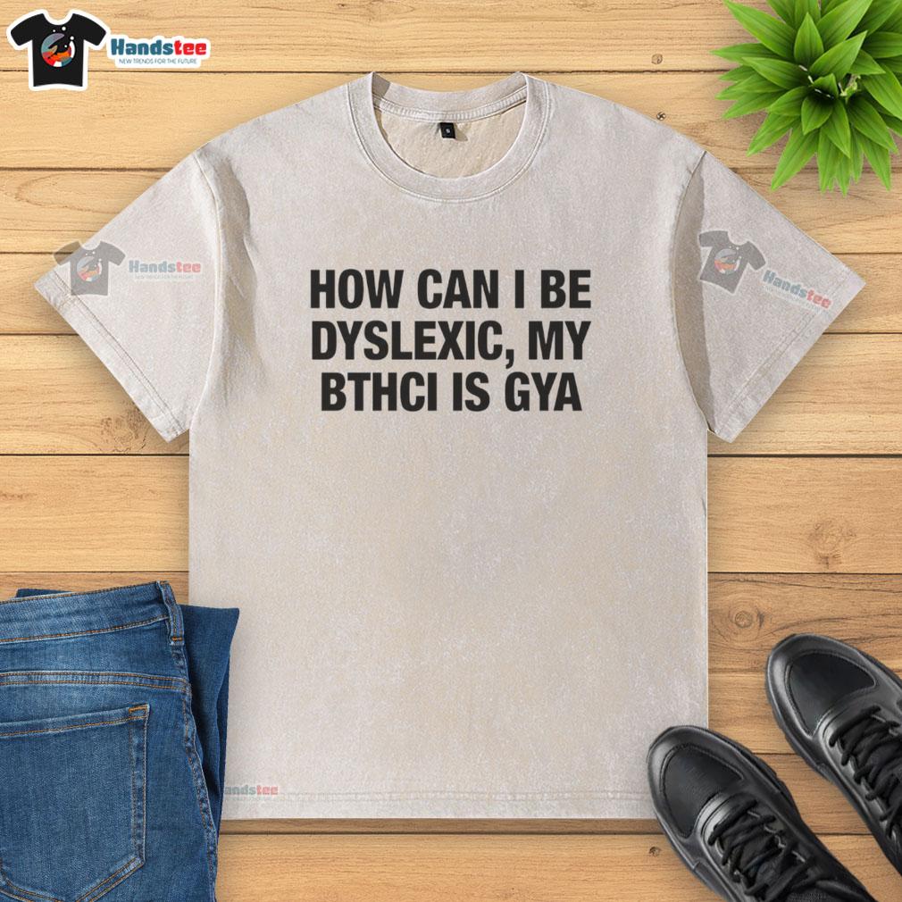 premium-how-can-i-be-dyslexic-my-bthci-is-gya-letter-washed-t-shirt Premium washed t-shirt featuring 'How Can I Be Dyslexic? My Bthci Is Gya' design for a stylish statement.