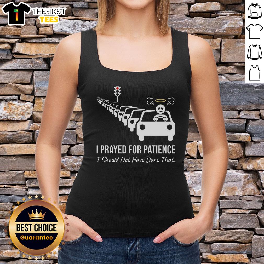 premium-i-prayed-for-patience-i-should-not-have-done-that-traffic-jam-tank-top Premium tank top featuring humorous 'I Prayed for Patience, I Should Not Have Done That' graphic, perfect for traffic jam lovers.