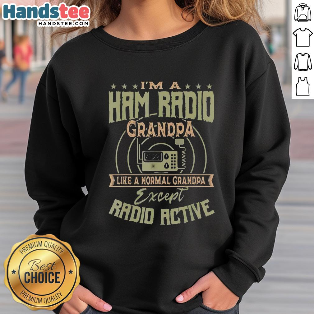premium-im-a-ham-radio-grandpa-like-a-normal-grandpa-except-radio-active-sweatshirt Premium 'I'm a Ham Radio Grandpa' sweatshirt, perfect for radio enthusiasts and grandfathers who love ham radio.