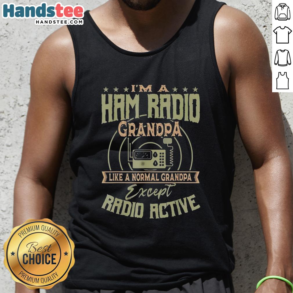 premium-im-a-ham-radio-grandpa-like-a-normal-grandpa-except-radio-active-tank-top Premium tank top featuring 'I'm a Ham Radio Grandpa, Like a Normal Grandpa Except Radio Active' design for ham radio enthusiasts.