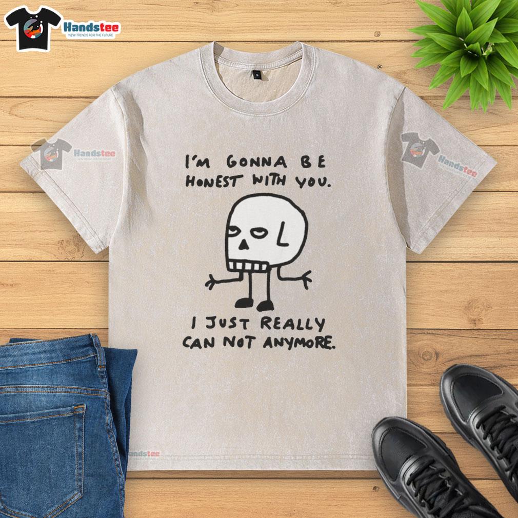 premium-im-gonna-be-honest-with-you-i-just-really-can-not-anymore-skull-sketch-washed-t-shirt Alt Text: Premium washed t-shirt featuring a skull sketch and the phrase I'm gonna be honest with you, I just really can not anymore.