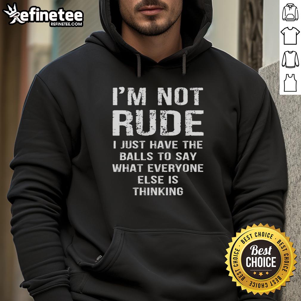premium-im-not-rude-i-just-have-the-balls-to-say-what-everyone-else-i-thinking-hoodie Alt Text: Premium hoodie featuring the phrase I'm Not Rude, I Just Have The Balls To Say What Everyone Else Is Thinking.