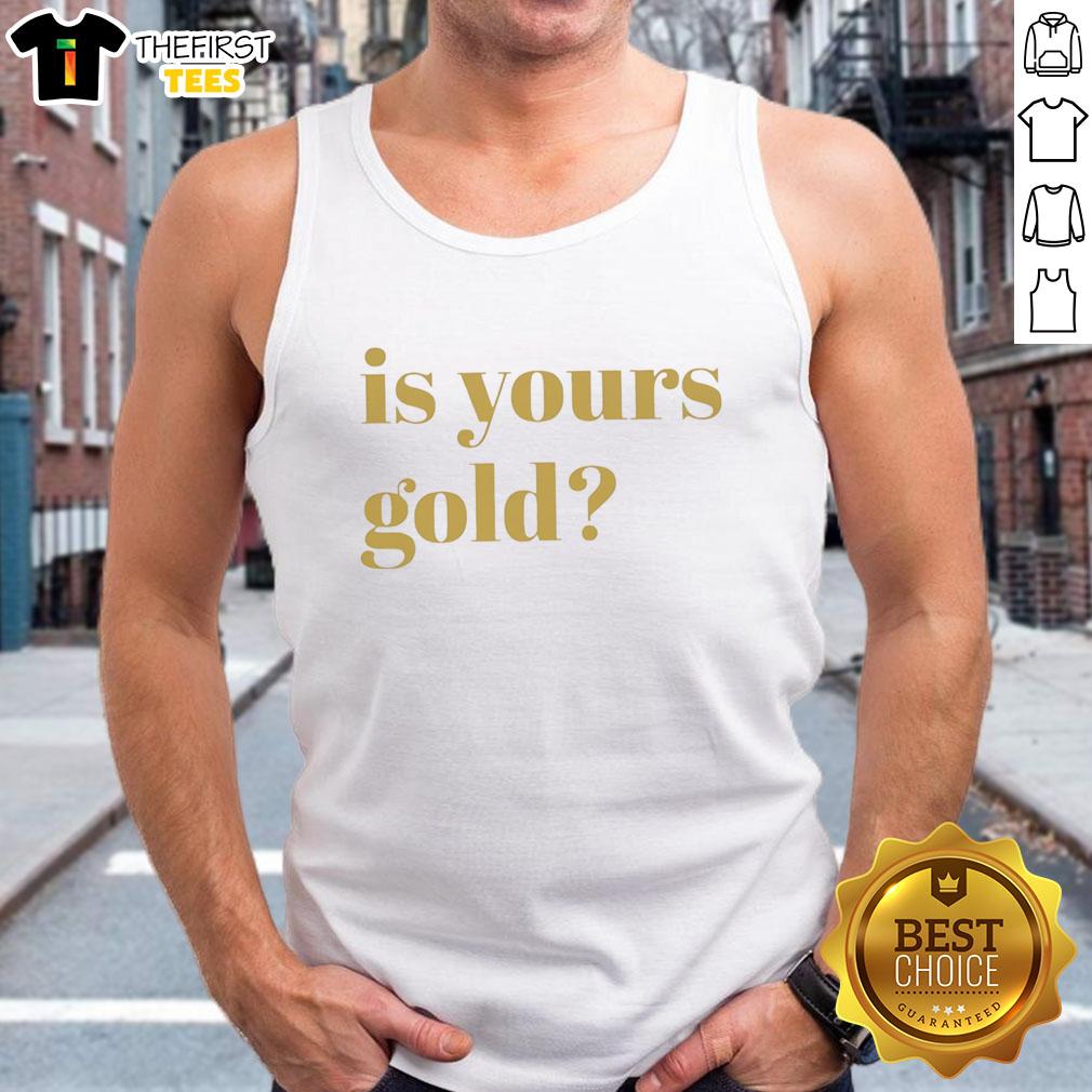 premium-is-yours-gold-funny-tank-top Premium Is Yours Gold Funny Tank Top featuring a humorous design, perfect for casual summer outfits or gifts.