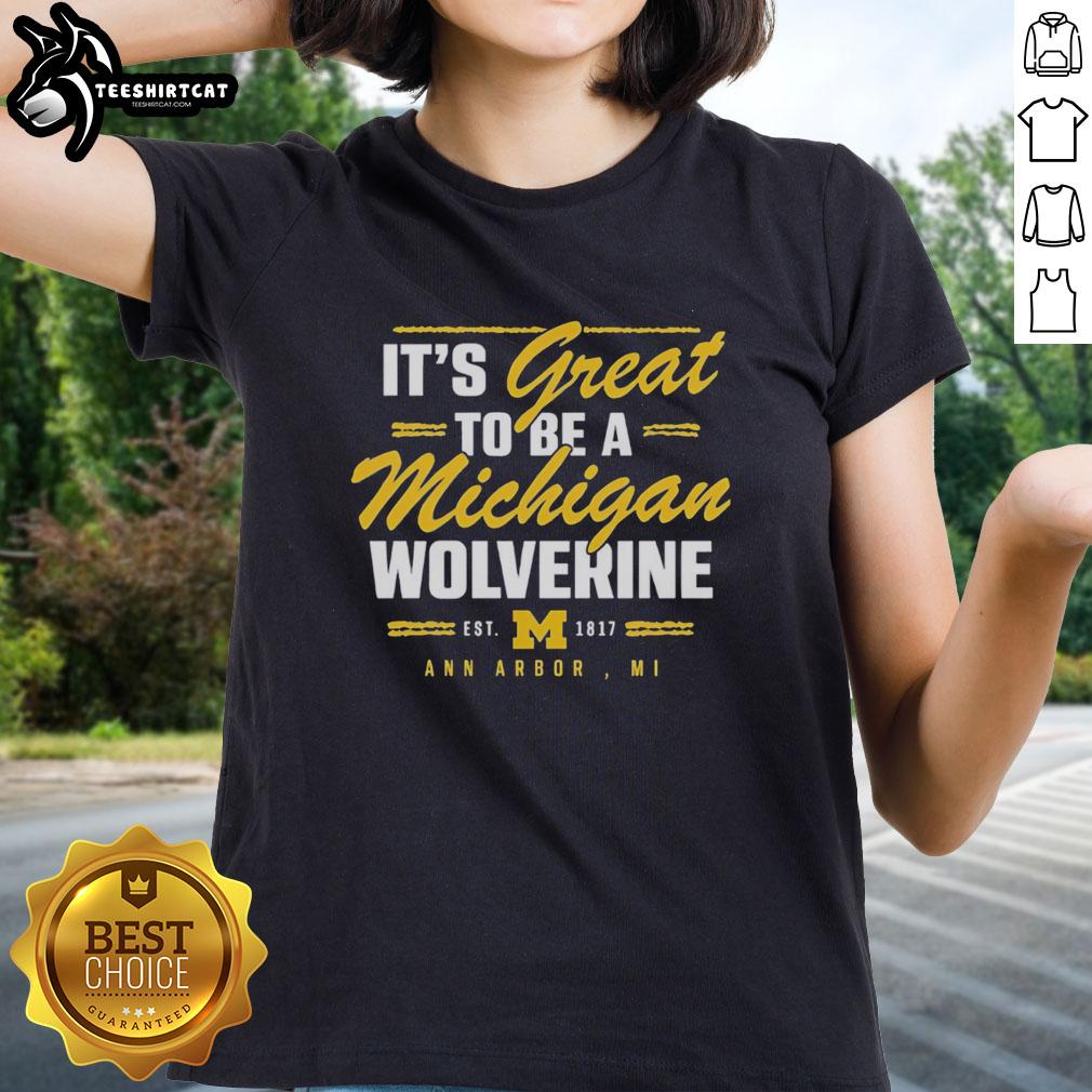 premium-its-great-to-be-a-michigan-wolverine-ann-arbor-mi-est-1817-ladies-tee Premium Michigan Wolverines Ann Arbor T-Shirt for ladies, celebrating school spirit since 1817.