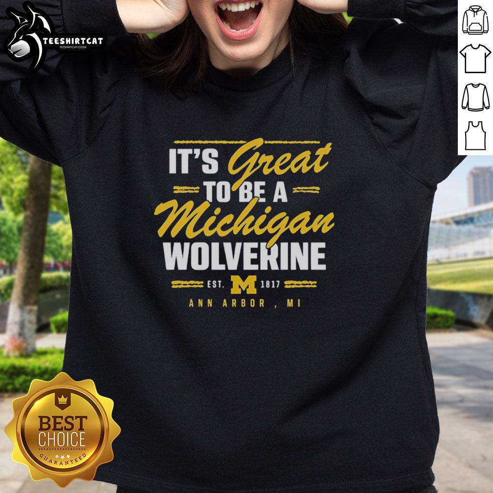 premium-its-great-to-be-a-michigan-wolverine-ann-arbor-mi-est-1817-sweatshirt Premium Michigan Wolverines sweatshirt from Ann Arbor, MI, Est. 1817, showcasing school spirit and style.