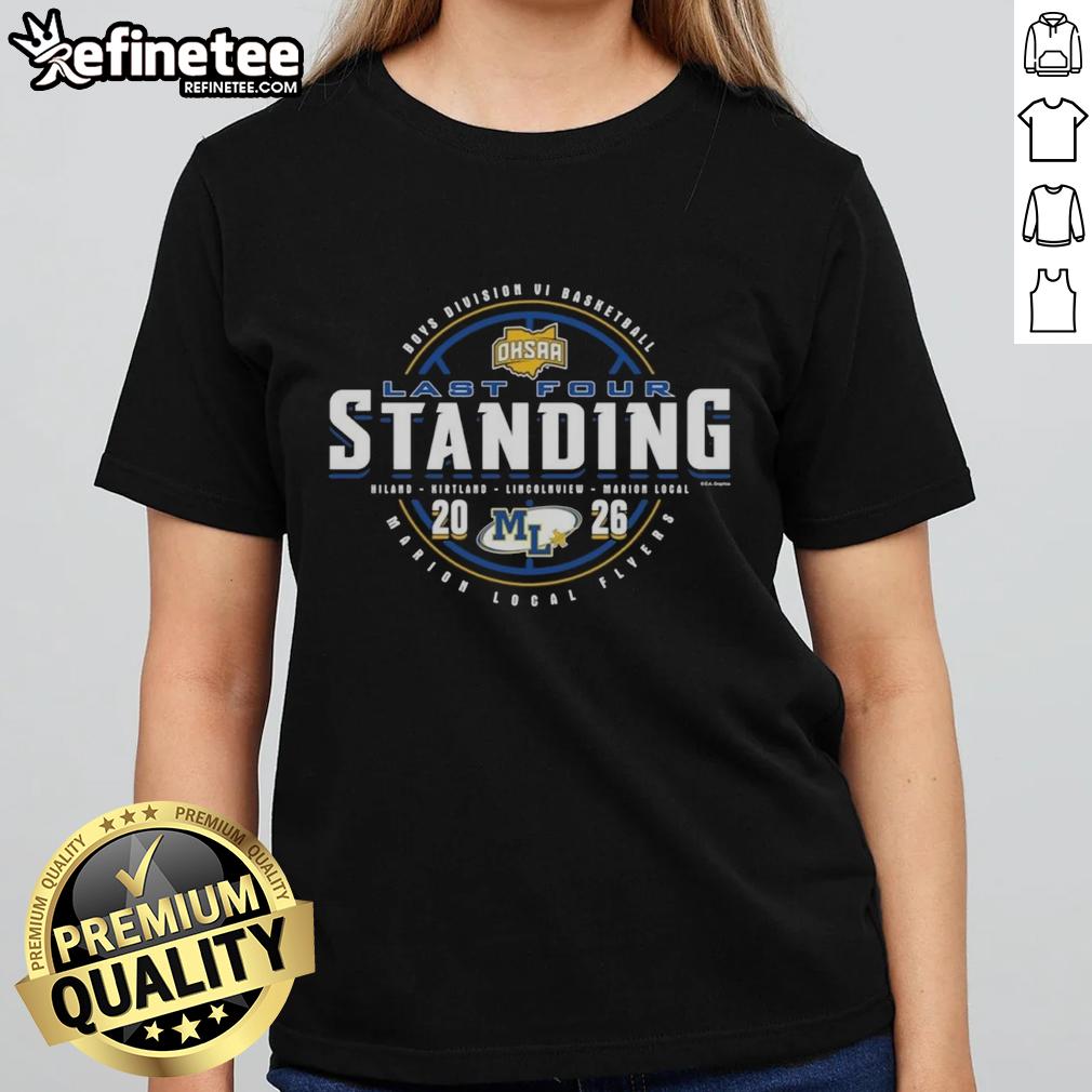 premium-marion-local-flyers-2026-ohsaa-boys-basketball-division-6-last-four-standing-ladies-tee Premium Marion Local Flyers 2026 OHSAA Boys Basketball Division 6 Last Four Standing Ladies Tee shirt design.