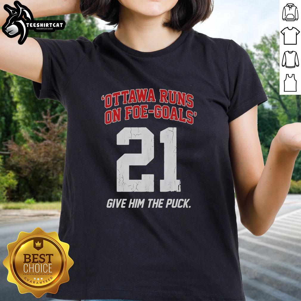 premium-ottawa-runs-on-foe-goals-21-give-him-the-puck-ladies-tee Premium Ottawa Runs On Foe Goals 21 Give Him The Puck Ladies Tee featuring a stylish hockey graphic design.
