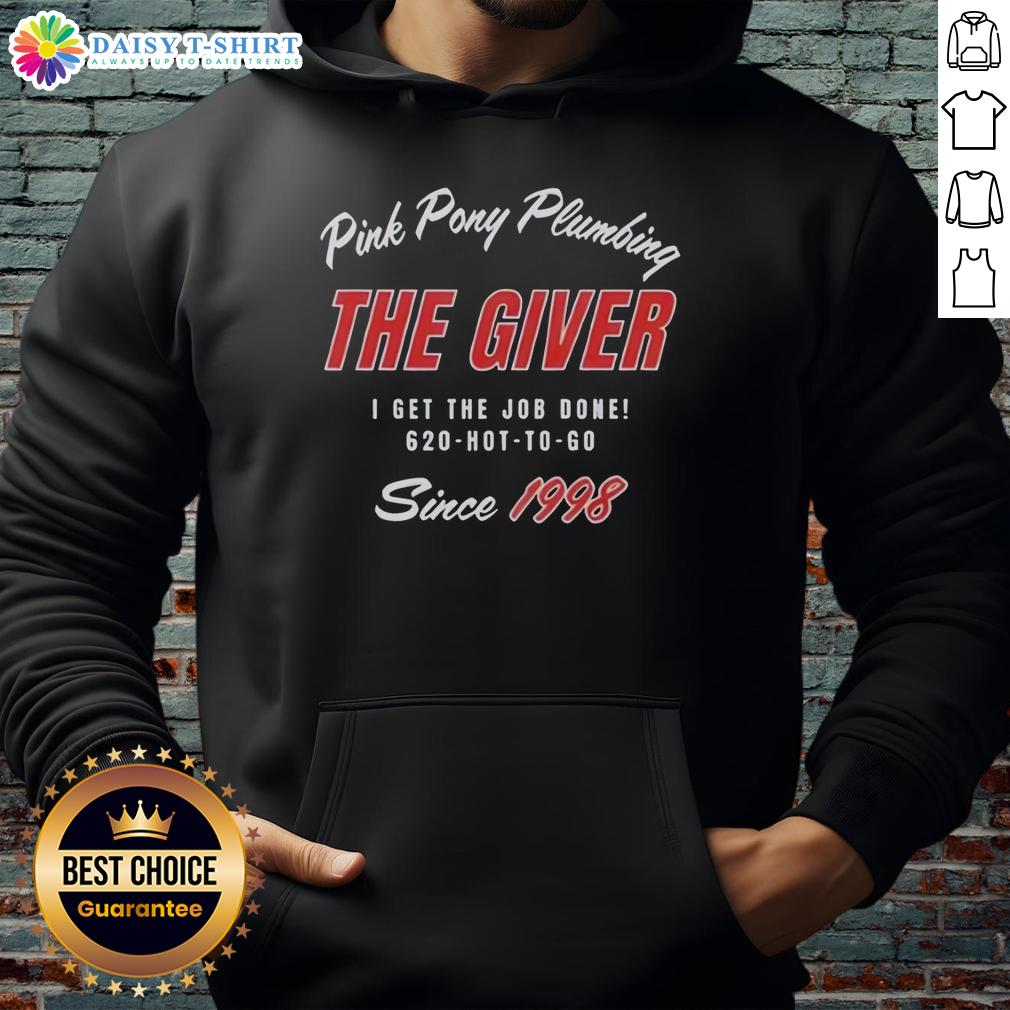 Premium Pink Pony Plumbing The Giver I Get The Job Done Since 1998 Hoodie Alt Text: Premium Pink Pony Plumbing I Get The Job Done Since 1998 hoodie showcasing stylish design and vibrant color.