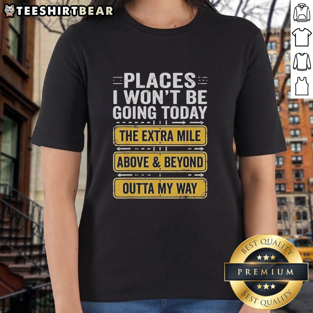 premium-places-i-wont-be-going-today-above-and-beyond-the-extra-mile-outta-my-way-retro-ladies-tee Retro ladies tee featuring 'Premium Places I Won't Be Going Today' design, perfect for casual outings and stylish comfort.