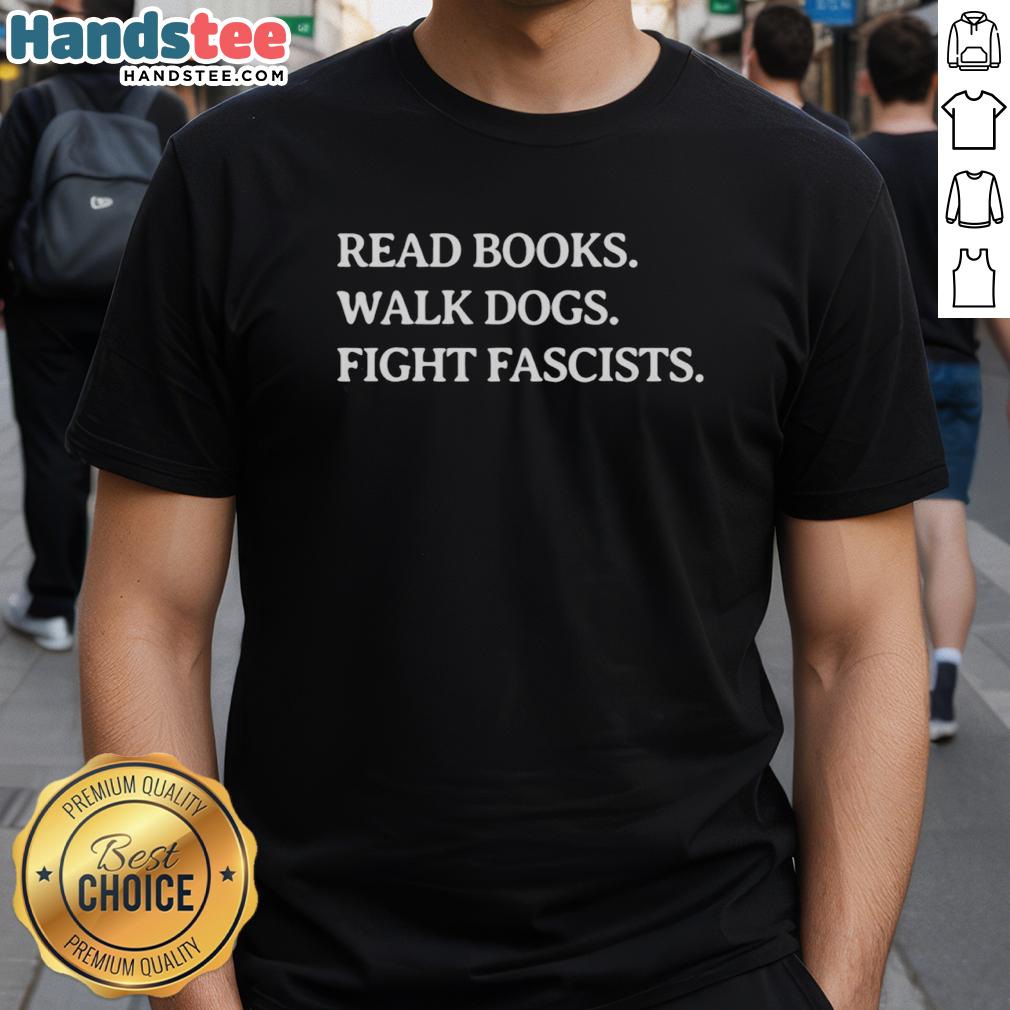 premium-read-books-walk-dogs-fight-fascists-t-shirt-1 Premium Read Books Walk Dogs Fight Fascists T-Shirt design featuring bold text and graphic elements, perfect for book lovers.