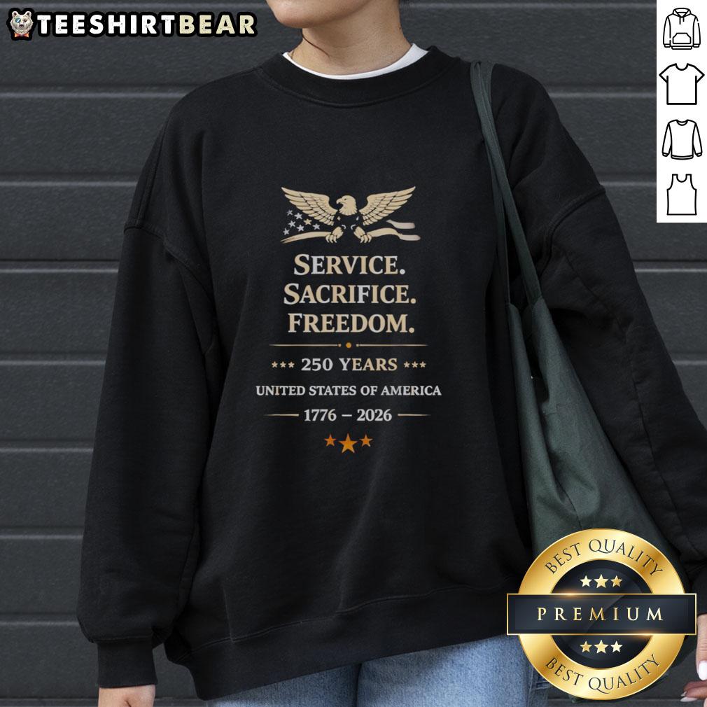 premium-service-sacrifice-freedom-250-years-united-states-of-america-1776-2026-sweatshirt Premium Service Sacrifice Freedom sweatshirt celebrating 250 years of the United States from 1776 to 2026.
