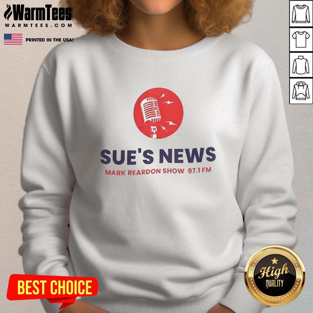 premium-sues-news-mark-reardon-show-97-1-fm-sweatshirt Alt Text: Premium Sues News Mark Reardon Show 97.1 FM sweatshirt featuring a stylish design and vibrant logo.