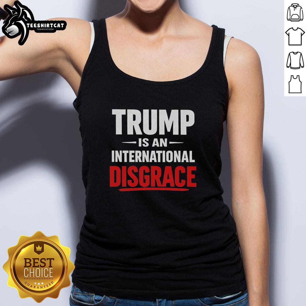 premium-trump-is-an-international-disgrace-tank-top Premium Trump Is An International Disgrace Tank Top featuring bold text design in a stylish, comfortable fit.