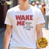 Alt Text: Premium Wake Me When Its Quitting Time T-Shirt featuring a fun graphic, perfect for casual wear and work breaks.