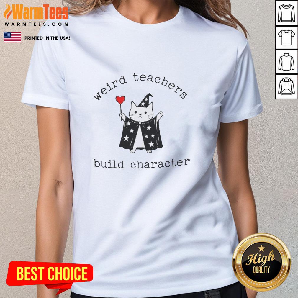 premium-weird-teachers-build-character-funny-teacher-ladies-tee Funny teacher ladies tee featuring 'Premium Weird Teachers Build Character' design, perfect for educators with a sense of humor.